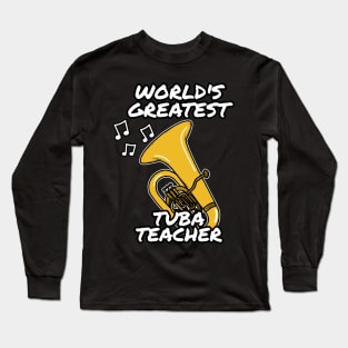 World's Greatest Tuba Teacher Tubaist Brass Musician Long Sleeve T-Shirt